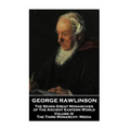 George Rawlinson - The Seven Great Monarchies of The Ancient Eastern World - Volume III: The Third Monarchy: Media