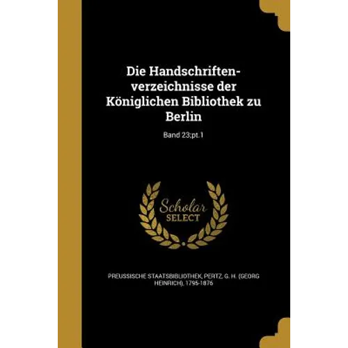 Die Handschriften-verzeichnisse der Königlichen Bibliothek zu Berlin; Band 23;pt.1