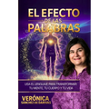 El Efecto de las Palabras: Usa el lenguaje para transformar tu mente, tu cuerpo y tu vida