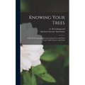 Knowing Your Trees: With 529 Photographs Showing Typical Trees and Their Leaves, Bark, Flowers, and Fruits