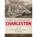 The Battle of Charleston and the 1862 Kanawha Valley Campaign