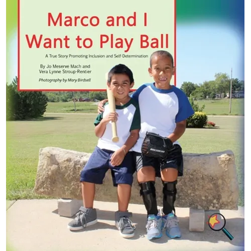 Marco and I Want To Play Ball: A True Story Promoting Inclusion and Self-Determination
