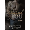 Shattered by You