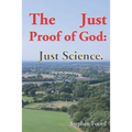 The Just Proof of God: Just Science