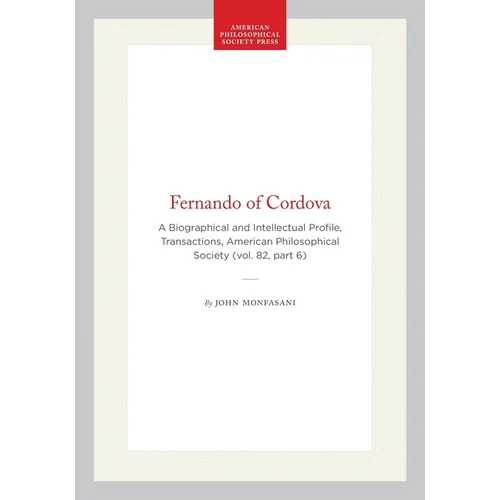 Fernando of Cordova: A Biographical and Intellectual Profile, Transactions, American Philosophical Society (Vol. 82, Part 6)