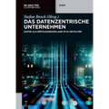 Das Datenzentrische Unternehmen: Daten ALS Erfolgsgrundlage Im Ki-Zeitalter