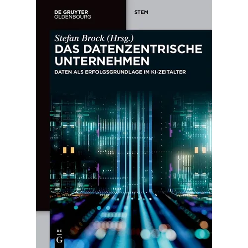 Das Datenzentrische Unternehmen: Daten ALS Erfolgsgrundlage Im Ki-Zeitalter