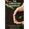 The Composting Handbook: The Step-by-Step Guide to Produce Fertile Compost from Organic Waste