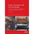 Duke Alexander and his Sarcophagi: The 10th Duke of Hamilton and the Egyptian stone anthropoid sarcophagi of Pabasa and Irtyeru