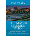 The Mayor Married Who? A Look at the Lighter Side of a 40-Year Career in City Management