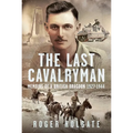 The Last Cavalryman: Memoirs of a British Dragoon 1927-1944