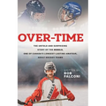 Over-Time: The untold and surprising story of the Rebels, One of Canada's longest-lasting amateur, adult hockey teams