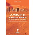 La Vida en el Planeta Marte y los Discos Voladores