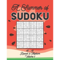A Summer of Sudoku 16 x 16 Round 3: Medium Volume 1: Relaxation Sudoku Travellers Puzzle Book Vacation Games Japanese Logic Number Mathematics Cross S