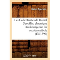 Les Collectanées de Daniel Specklin, Chronique Strasbourgeoise Du Seizième Siècle (Éd.1890)