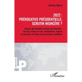 2022: prérogative présidentielle, scrutin insincère ?: Analyse des données de base de l'élection: inscrits, blancs et nuls, abstentions, reports et ex