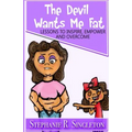 The Devil Wants Me Fat: Lessons to Inspire, Empower and Overcome