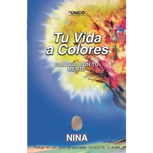 Tu vida a colores: Dialogo con tu mente