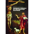 On Being a Disciple of the Crucified Nazarene: Unpublished Lectures and Sermons