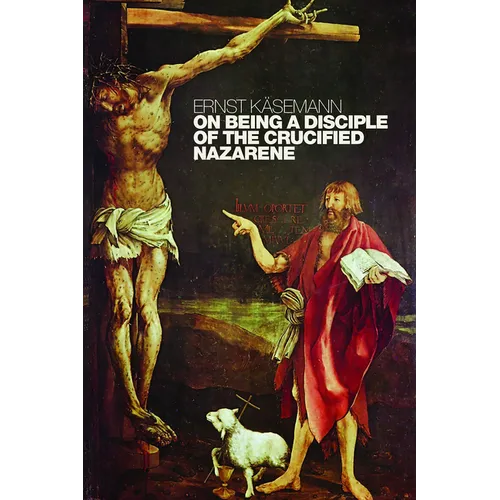 On Being a Disciple of the Crucified Nazarene: Unpublished Lectures and Sermons