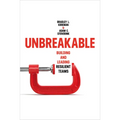 Unbreakable: Building and Leading Resilient Teams