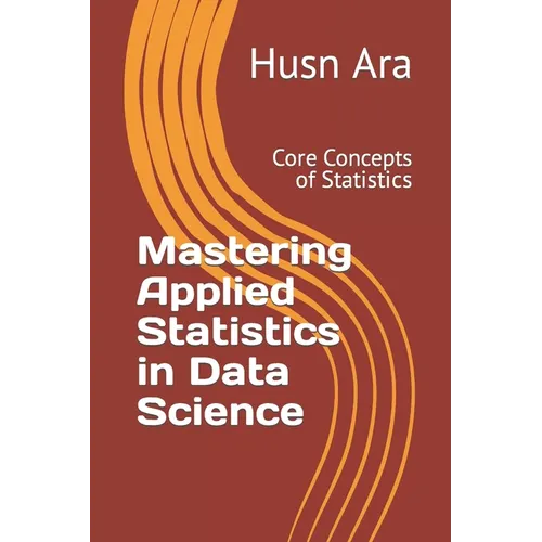 Mastering Applied Statistics in Data Science: Core Concepts of Statistics