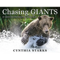 Chasing Giants: My Adventures Photographing Grizzly Bears - Volume One -