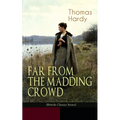 FAR FROM THE MADDING CROWD (British Classics Series): Historical Romance Novel
