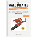 Wall Pilates Workouts for Women Over 60: Age is Just a Number, Feel Amazing with Wall Pilates