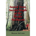 Sacred Trees, Sacred People of the Pacific Northwest