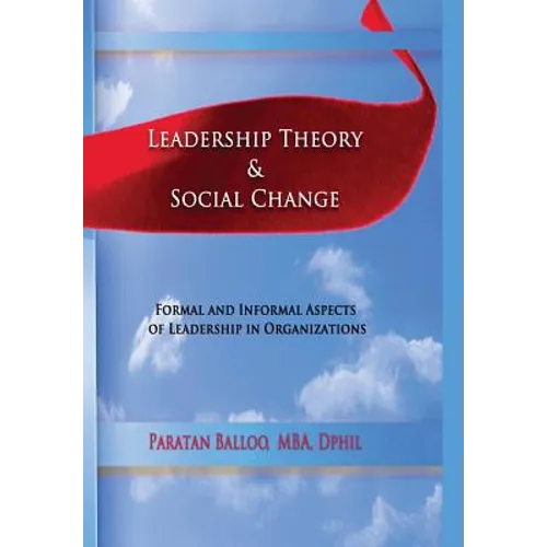 Leadership Theory & Social Change: Formal and Informal Aspects of Leadership in Organizations