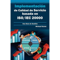 Implementación de Calidad de Servicio basado en ISO/IEC 20000 - Guía de Gestión