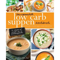 Hausgemachte Low Carb Suppen Kochbuch: Fettverbrennende & köstliche Suppen, Eintöpfe, Brühen & Brote. Low Carb Komfortmahlzeiten für die Seele