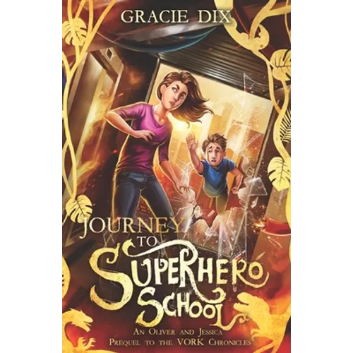Journey to Superhero School: An Oliver and Jessica Prequel to The Vork Chronicles