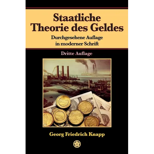 Staatliche Theorie des Geldes: Durchgesehene Auflage in moderner Schrift