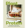 Plant Protein: 80 Quick and Delicious High-Protein Vegan Recipes Packed with Healthy Wholefoods