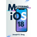 Mastering iOS 18: Is Your iPhone Ready for the Future of Smart Technology?