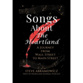 Songs About the Heartland: A Journey from Wall Street to Main Street
