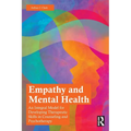 Empathy and Mental Health: An Integral Model for Developing Therapeutic Skills in Counseling and Psychotherapy