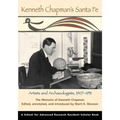 Kenneth Chapman's Santa Fe: Artists and Archaeologists, 1907-1931: The Memoirs of Kenneth Chapman