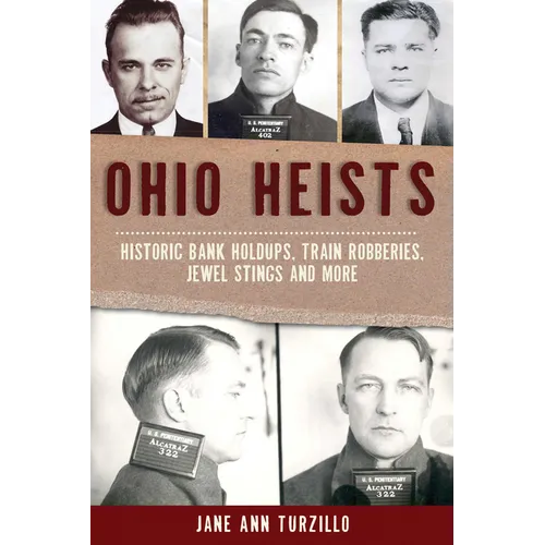 Ohio Heists: Historic Bank Holdups, Train Robberies, Jewel Stings and More