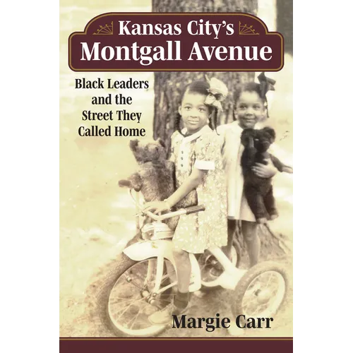Kansas City's Montgall Avenue: Black Leaders and the Street They Called Home