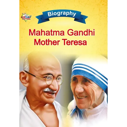 Biography of Mahatma Gandhi and Mother Teresa