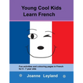 Young Cool Kids Learn French: Fun activities and colouring pages in French for 5-7 year olds