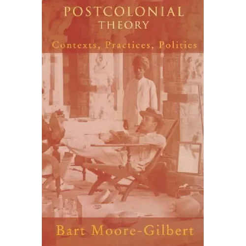 Postcolonial Theory: Contexts, Practices, Politics
