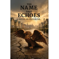 The Name That Echoes, A Novel of Becoming