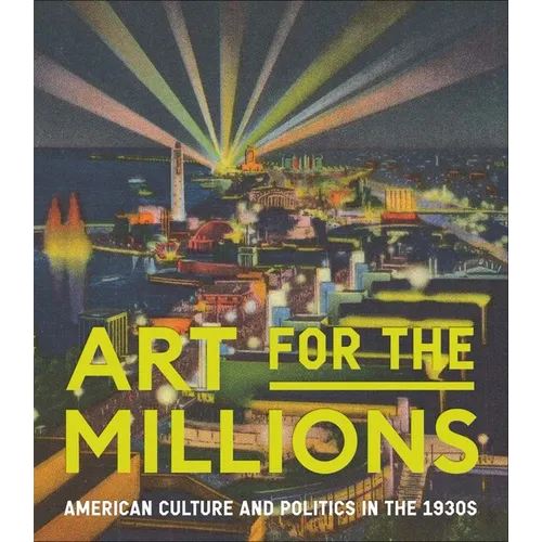 Art for the Millions: American Culture and Politics in the 1930s