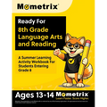Ready For 8th Grade Language Arts and Reading: A Summer Learning Activity Workbook For Students Entering Grade 8 [Ages 13-14]
