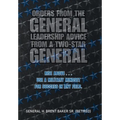 Orders from the General...Leadership Advice from a Two-Star General: Rise Above . . . Use a Military Mindset for Success in Any Field.