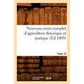 Nouveau Cours Complet d'Agriculture Théorique Et Pratique. Tome 10 (Éd.1809)